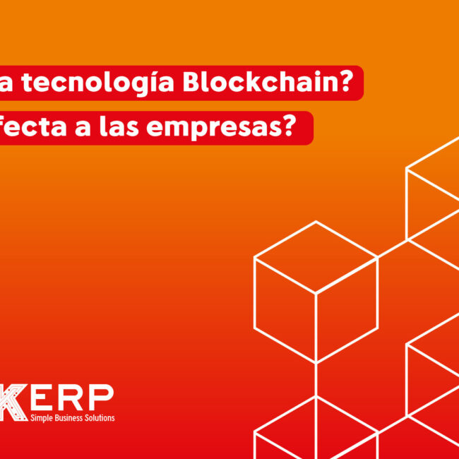 ¿Qué es la tecnología Blockchain y cómo influye en las empresas?