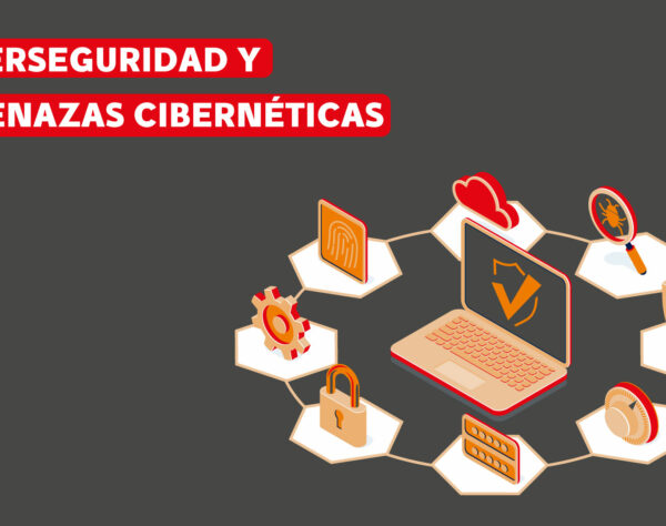 Ciberseguridad y amenazas cibernéticas